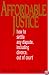 Affordable Justice: How to Settle Any Dispute, Including Divorce, Out of Court