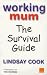 Working Mum: The Survival Guide