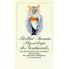 Physiologie des Geschmacks: Oder Betrachtungen �ber das h�here Tafelvergn�gen