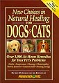 New Choices in Natural Healing for Dogs & Cats: Over 1,000 At-Home Remedies for Your Pet's Problems