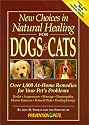 New Choices in Natural Healing for Dogs & Cats: Over 1,000 At-Home Remedies for Your Pet's Problems