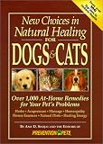 New Choices in Natural Healing for Dogs & Cats: Over 1,000 At-Home Remedies for Your Pet's Problems (New Choices)