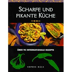 Scharfe und Pikante K�che. �ber 90 internationale Rezepte