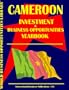 Cameroon Investment & Business Opportunities Yearbook (World Investment & Business Opportunities Library)