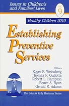 Establishing Preventive Services (Issues in Children's and Families' Lives) Establishing Preventive Services (Issues in Children's and Families' Lives)