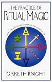The Practice of Ritual Magic: Powerful Aids to Concentration and Visualization