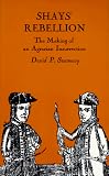 Shays Rebellion: The Making of an Agrarian Insurrection