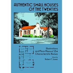 Authentic Small Houses of the Twenties: Illustrations and Floor Plans of 254 Characteristic Homes (Dover Books on Architecture) [Paperback]