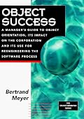 Object Success : A Manager's Guide to Object-Oriented Technology And Its Impact On the Corporation (Prentice Hall Object-Oriented Series)
