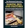 Making Jigs and Fixtures: Techniques for Better Woodworking (The Workshop Companion)