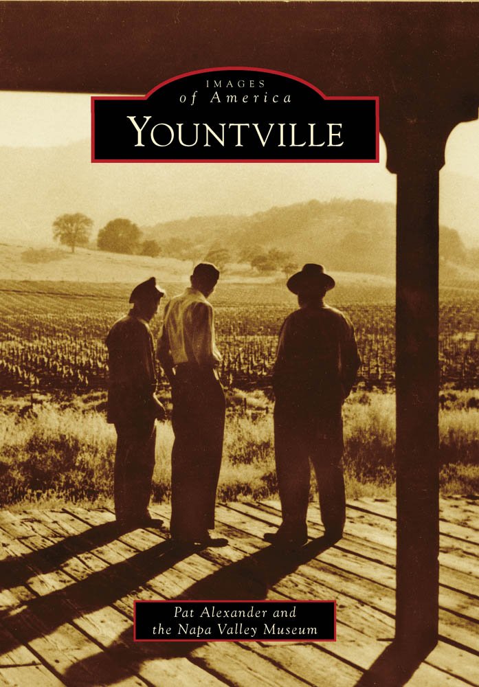 Yountville (Images of America): Pat Alexander, Napa Valley Museum ...