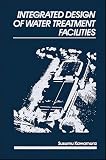 Integrated Design of Water Treatment Facilities