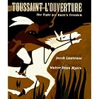 Toussaint L'ouverture: The Fight for Haiti's Freedom by Walter Dean Myers and Jacob Lawrence