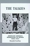 The Talkies: American Cinemas Transition to Sound, 1926-1931 (History of the American Cinema, 4)