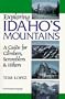 Exploring Idaho's Mountains: A Guide for Climbers, Scramblers & Hikers