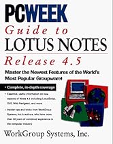 Pcweek Guide to Lotus Notes and Domino 4.5 Pcweek Guide to Lotus Notes and Domino 4.5