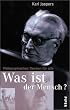 Was ist der Mensch?
