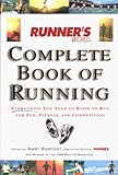 Runner's World Complete Book of Running: Everything You Need to Know to Run for Fun, Fitness, and Competition