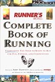 Runner's World Complete Book of Running: Everything You Need to Know to Run for Fun, Fitness, and Competition (Runners World)