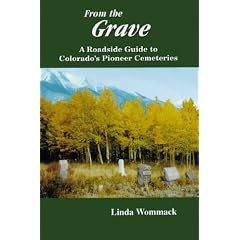 From the Grave: A Roadside Guide to Colorado's Pioneer Cemeteries