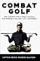 Combat Golf: The Competitor's Field Manual for Winning Against Any Opponent