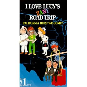 I Love Lucy's Zany Road Trip - California Here We Come! (Part 1 of 2: 3 Tapes)[VHS]
