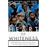 Heart of Whiteness: Afrikaners Face Black Rule In the New South Africa