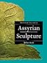 Assyrian Sculpture: Second Edition