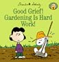 Good Grief! Gardening Is Hard Work! (Peanuts Gang)
