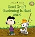 Book Good Grief! Gardening is Hard Work! (Peanuts Gang)