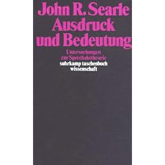 Ausdruck und Bedeutung: Untersuchungen zur Sprechakttheorie (suhrkamp taschenbuch wissenschaft)
