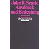 Ausdruck und Bedeutung: Untersuchungen zur Sprechakttheorie (suhrkamp taschenbuch wissenschaft)