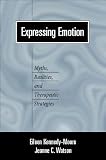  : Expressing Emotion: Myths, Realities, and Therapeutic Strategies