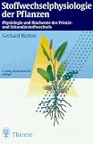 Stoffwechselphysiologie der Pflanzen: Physiologie und Biochemie des Prim&auml;r- und Sekund&auml;rstoffwechsels - Gerhard Richter