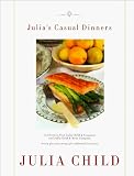 Julias Casual Dinners: Seven glorious menus for informal occasions