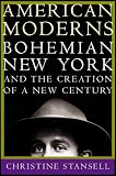 American Moderns : Bohemian New York And The Creation Of A New Century