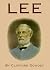 Lee: A Biography of Robert E. Lee