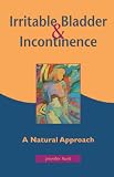 Irritable Bladder & Incontinence: A Natural Approach