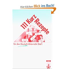 111 Kurzrezepte f�r den Deutsch-Unterricht (DAF): Interaktive �bungsideen f�r zwischendurch