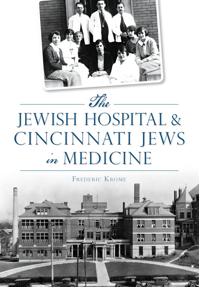 Jewish Hospital & Cincinnati Jews in Medicine, The (American ... Jewish Hospital & Cincinnati Jews in Medicine, The (American ...