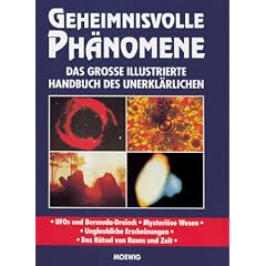 Geheimnisvolle Ph�nomene. Das grosse illustrierte Handbuch des Unerkl�rlichen