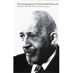 The Correspondence of W.E.B. Du Bois: Selections, 1944-1963 (Correspondence of W. E. B. Du Bois)