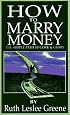 How to Marry Money: The Simple Path to Love and Glory