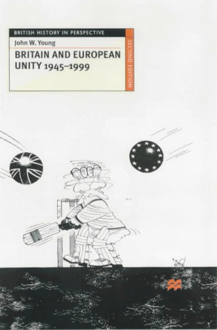 Britain and European Unity, 1945-1999 (British History in Perspective)