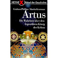 Artus. Die Wahrheit �ber den legend�ren K�nig der Kelten.