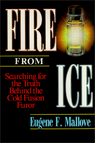 fire from ice searching for the truth behind the cold fusion furor wiley science editions
