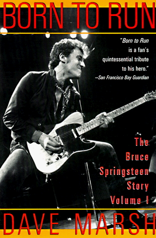 Born to Run: The Bruce Springsteen Story (Marsh, Dave. Bruce Springsteen Story, V. 1.) Born to Run: The Bruce Springsteen Story (Marsh, Dave. Bruce Springsteen Story, V. 1.)