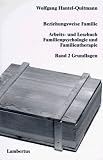 Beziehungsweise Familie - Arbeits- und Lesebuch Familienpsychologie und Familientherapie: Beziehungsweise Familie, Bd.2, Grundlagen - Wolfgang Hantel-Quitmann, Wolfgang Hantel- Quitmann