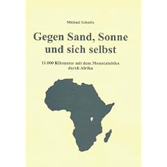 Gegen Sand, Sonne und sich selbst - 11.000 Kilometer mit dem Mountainbike durch Afrika