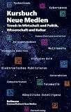 Produkt-Bild: Kursbuch Neue Medien. Trends in Wirtschaft und Politik, Wissenschaft und Kultur